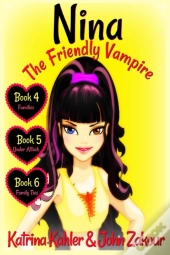 Nina The Friendly Vampire - Books 4, 5 & 6