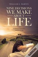 Nine Decisions We Make About Life