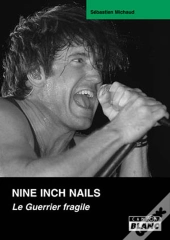 Nine Inch Nails ; Le Guerrier Fragile