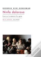 Ninfa Dolorosa ; Essai Sur La Mémoire D'Un Geste