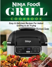 Ninja Foodi Grill Cookbook: Easy  Amp  D