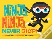 Ninja, Ninja, Never Stop!