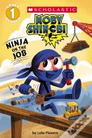 Ninja On The Job (Moby Shinobi: Scholastic Reader, Level 1)
