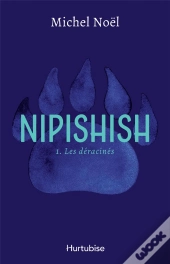 Nipishish Tome 1 : Les Déracinés