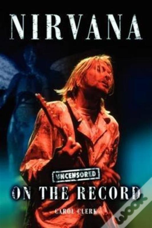 Nirvana - Uncensored On The Record