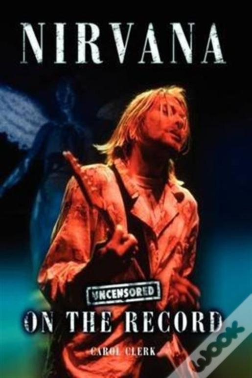 Nirvana - Uncensored On The Record