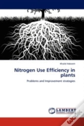Nitrogen Use Efficiency In Plants