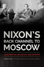Nixon'S Back Channel To Moscow - Preview