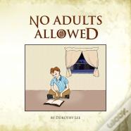 No Adults Allowed