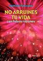 No Arruines Tu Vida Con Falsas Razones - Preview
