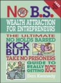 No B. S. Wealth Attraction for Entrepreneurs