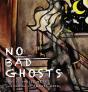 No Bad Ghosts - Preview