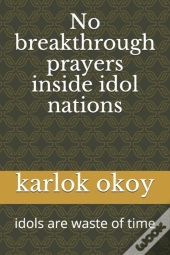 No Breakthrough Prayers Inside Idol Nations