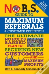 No B.S. Guide To Maximum Referrals And Customer Retention