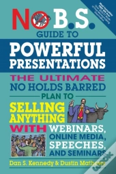 No B.S. Guide To Powerful Presentations
