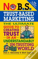No B.S.Trust-Based Marketing