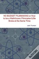 No Budget Filmmaking Or How To Be A Well-Known Filmmaker & Be Broke At The Same Time