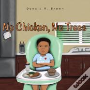 No Chicken, No Trees