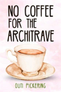 No Coffee For The Architrave - Preview