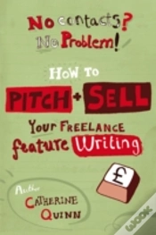 Capa do artigo No Contacts? No Problem! How To Pitch And Sell Your Freelance Feature Writing