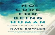 No Cure For Being Human