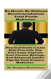 No Deceit, No Dubious Recommendations Total Funds Makeover.