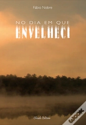 No Dia em Que Envelheci