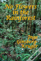 No Flowers In The Rainforest