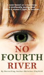 No Fourth River. A Novel Based On A True Story. A Profoundly Moving Read About A Woman'S Fight For Survival. - Preview