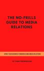 No-Frills Guide To Media Relations - Preview