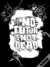 No Futur Is Not Dead
