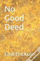 No Good Deed . . .