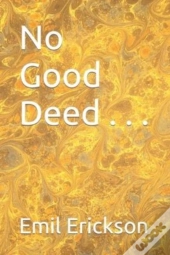No Good Deed . . .