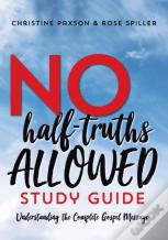 No Half-Truths Allowed Study Guide