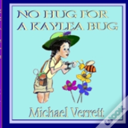 No Hug For A Kaylea Bug