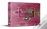 No Laughing Matter