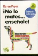 ¡No Lo Mates... Enséñale!