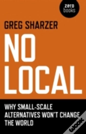 Capa do artigo No Local - Why Small-Scale Alternatives Won`T Change The World