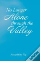 No Longer Alone Through The Valley
