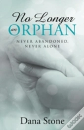No Longer An Orphan: Never Abandoned, Never Alone