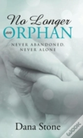 No Longer An Orphan: Never Abandoned, Never Alone