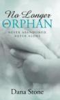No Longer An Orphan: Never Abandoned, Never Alone - Preview