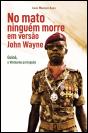 No Mato Ninguém Morre em Versão John Wayne - Preview
