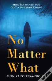 No Matter What: How Far Would You Go To