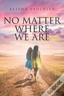 No Matter Where We Are