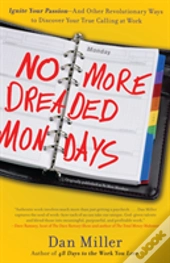 No More Dreaded Mondays