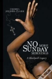 No More Sunday Mornings: A Blackwell Leg