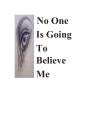 No One Is Going To Believe Me - Preview