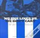 No One Likes Us, We Don'T Care