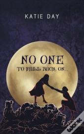 No One To Fall Back On..